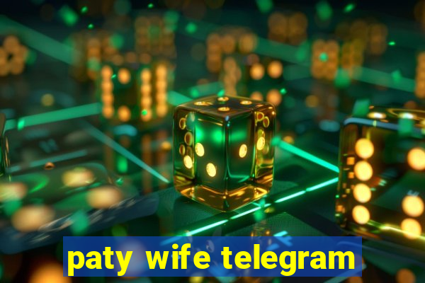 paty wife telegram